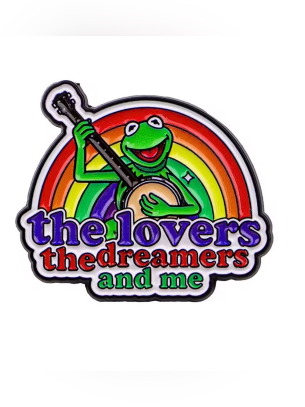 Kermit Rainbow Enamel Pin - "the lovers the dreamers and me"